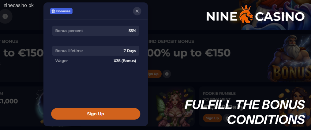 Make a deposit or any other action required like playing specific games Ninecasino