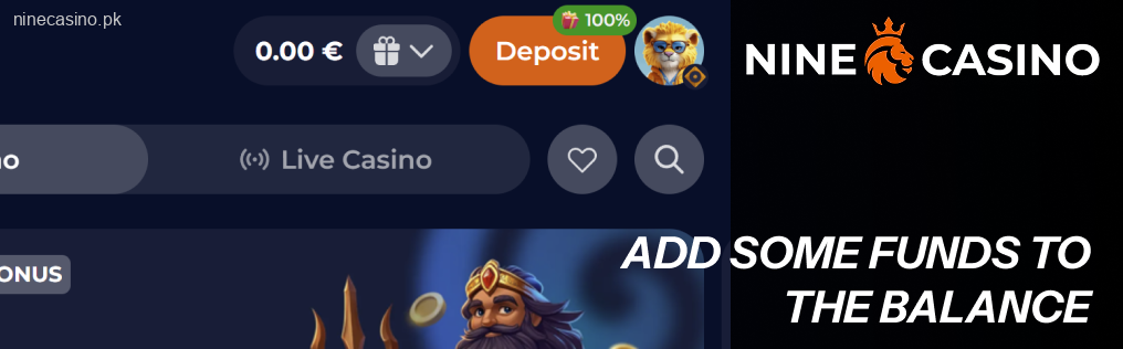 Head to the Cashier and add some funds to the Ninecasino balance if required