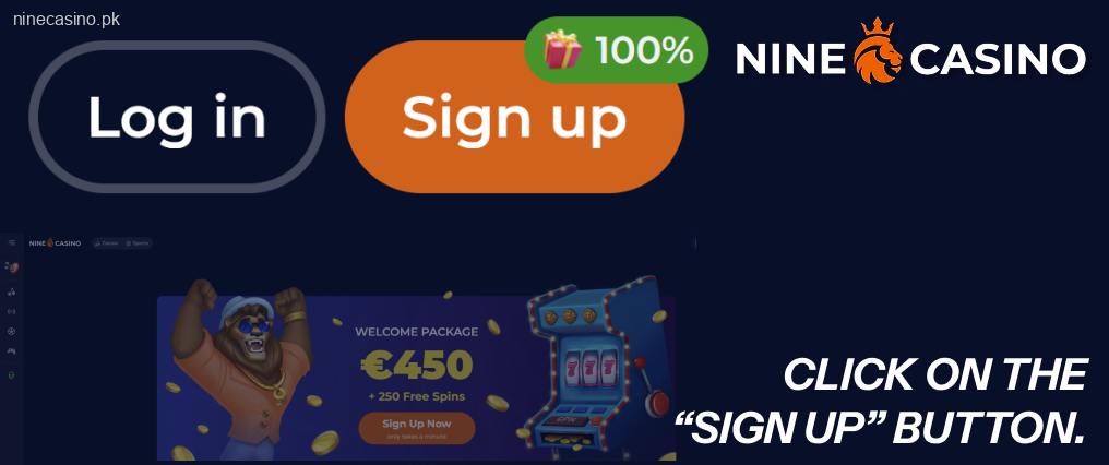 Click on the “Sign Up” button Ninecasino