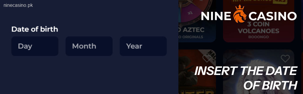 Insert the date of birth Ninecasino